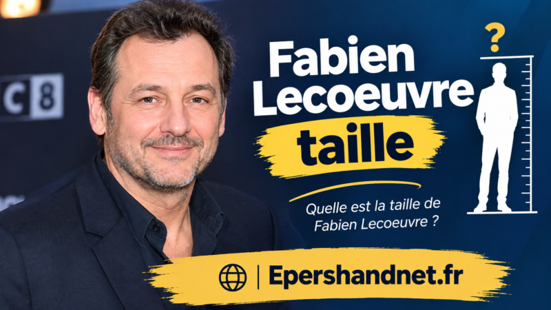 Fabien Lecoeuvre taille : combien mesure-t-il vraiment ?